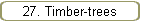 27. Timber-trees