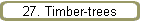 27. Timber-trees