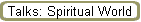 Talks: Spiritual World